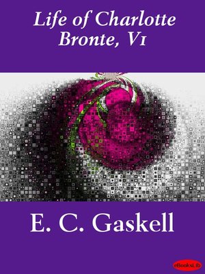 cover image of Life of Charlotte Brontë, Volume 1